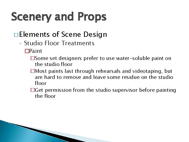 Scenery and Props � Elements of Scene Design ◦ Studio Floor Treatments �Paint �Some