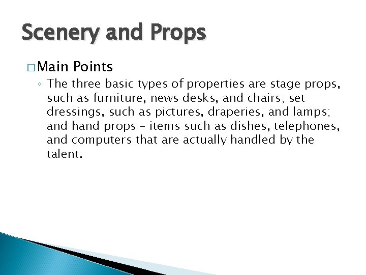 Scenery and Props � Main Points ◦ The three basic types of properties are