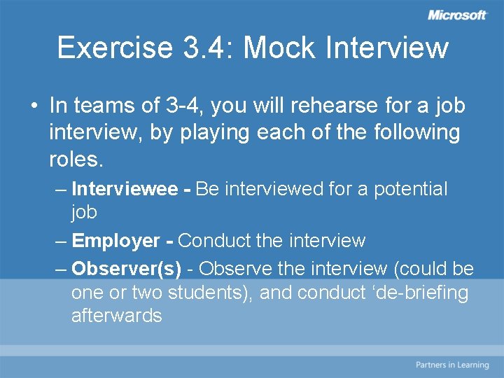 Exercise 3. 4: Mock Interview • In teams of 3 -4, you will rehearse