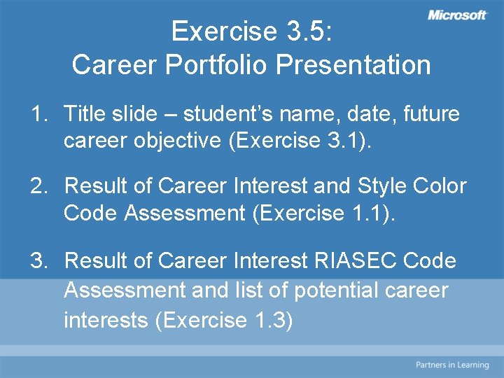 Exercise 3. 5: Career Portfolio Presentation 1. Title slide – student’s name, date, future