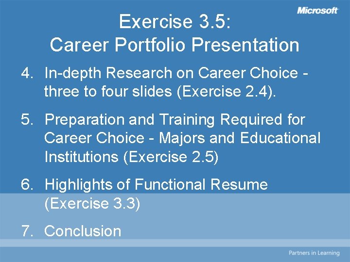 Exercise 3. 5: Career Portfolio Presentation 4. In-depth Research on Career Choice three to