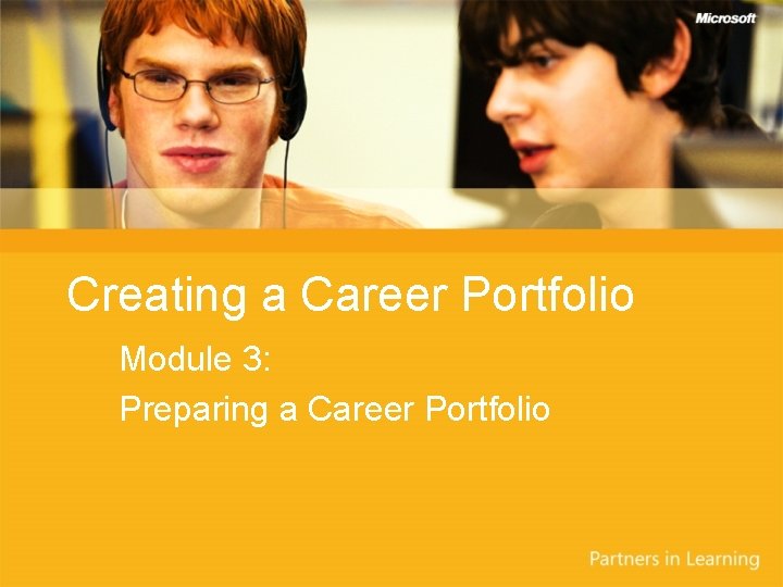 Creating a Career Portfolio Module 3: Preparing a Career Portfolio 