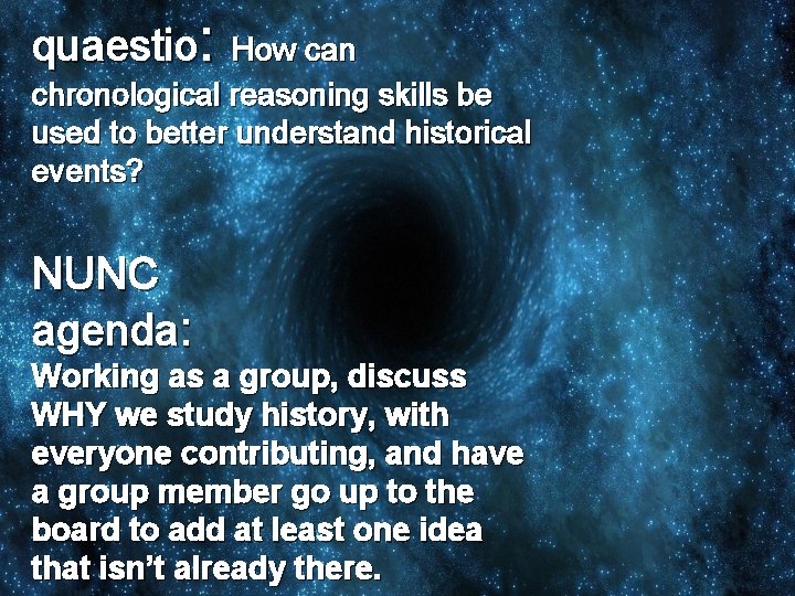 quaestio: How can chronological reasoning skills be used to better understand historical events? NUNC