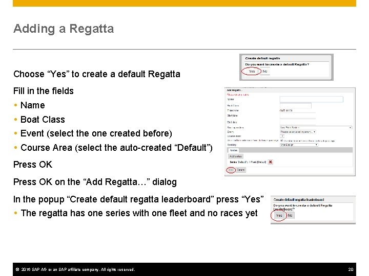 Adding a Regatta Choose “Yes” to create a default Regatta Fill in the fields