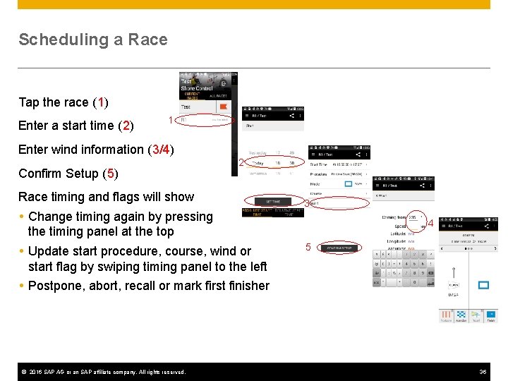 Scheduling a Race Tap the race (1) Enter a start time (2) 1 Enter