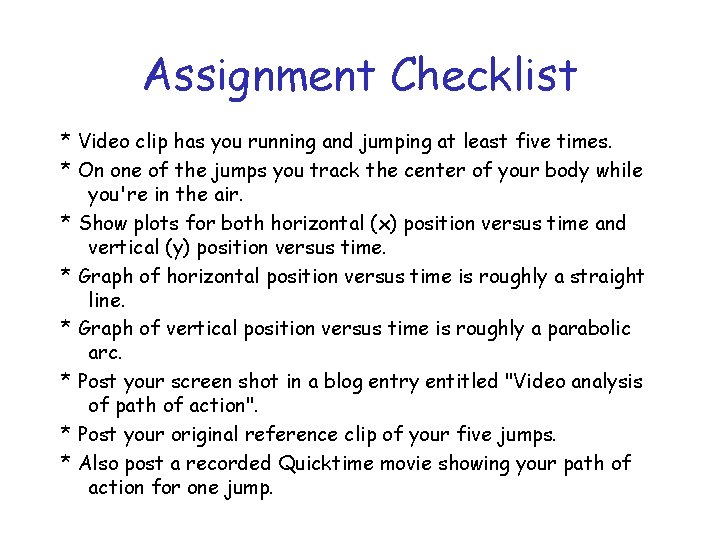 Assignment Checklist * Video clip has you running and jumping at least five times.
