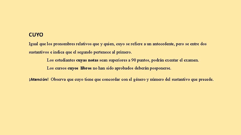 CUYO Igual que los pronombres relativos que y quien, cuyo se refiere a un