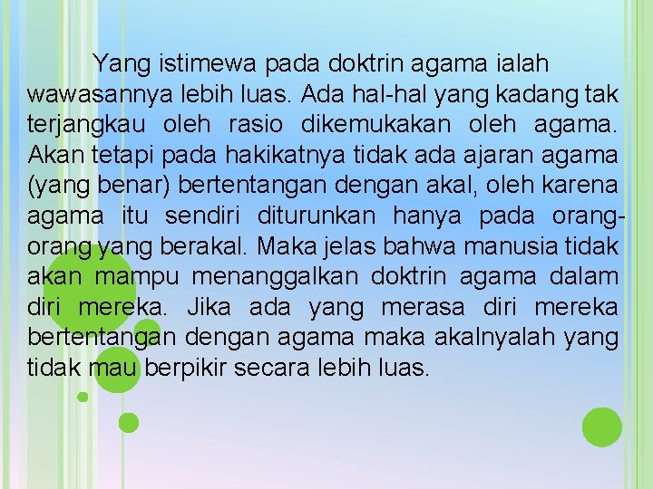 Yang istimewa pada doktrin agama ialah wawasannya lebih luas. Ada hal-hal yang kadang tak Yang istimewa pada doktrin agama ialah wawasannya lebih luas. Ada hal-hal yang kadang tak