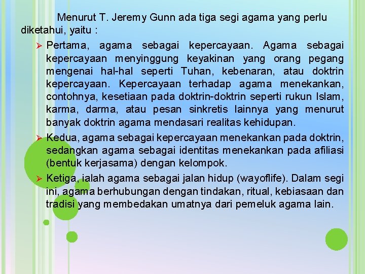 Menurut T. Jeremy Gunn ada tiga segi agama yang perlu diketahui, yaitu : Ø Menurut T. Jeremy Gunn ada tiga segi agama yang perlu diketahui, yaitu : Ø