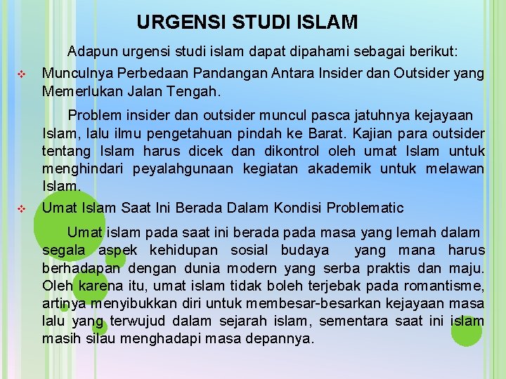 URGENSI STUDI ISLAM v v Adapun urgensi studi islam dapat dipahami sebagai berikut: Munculnya URGENSI STUDI ISLAM v v Adapun urgensi studi islam dapat dipahami sebagai berikut: Munculnya