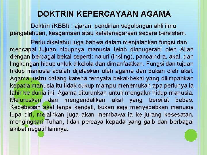 DOKTRIN KEPERCAYAAN AGAMA Doktrin (KBBI) : ajaran, pendirian segolongan ahli ilmu pengetahuan, keagamaan atau DOKTRIN KEPERCAYAAN AGAMA Doktrin (KBBI) : ajaran, pendirian segolongan ahli ilmu pengetahuan, keagamaan atau