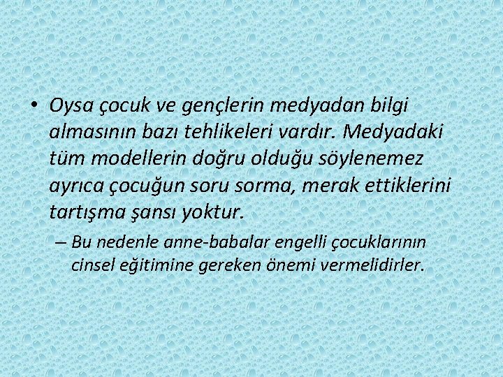  • Oysa çocuk ve gençlerin medyadan bilgi almasının bazı tehlikeleri vardır. Medyadaki tüm