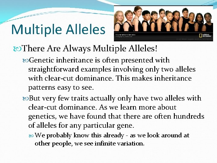 Multiple Alleles There Always Multiple Alleles! Genetic inheritance is often presented with straightforward examples