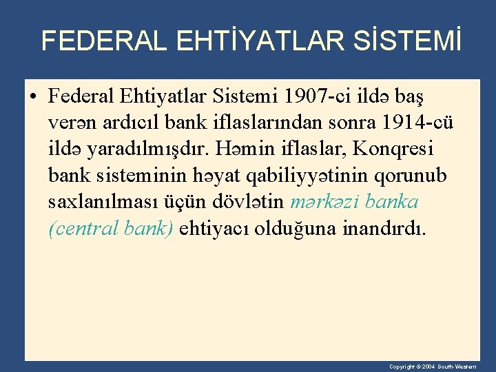 FEDERAL EHTİYATLAR SİSTEMİ • Federal Ehtiyatlar Sistemi 1907 -ci ildə baş verən ardıcıl bank