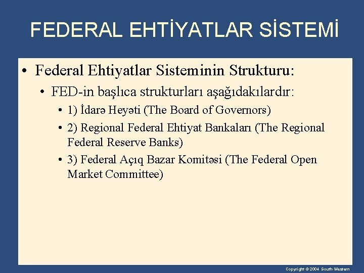 FEDERAL EHTİYATLAR SİSTEMİ • Federal Ehtiyatlar Sisteminin Strukturu: • FED-in başlıca strukturları aşağıdakılardır: •