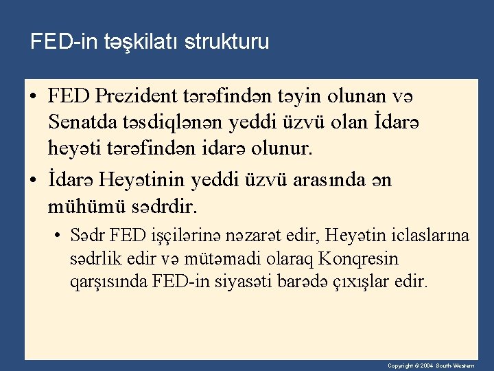 FED-in təşkilatı strukturu • FED Prezident tərəfindən təyin olunan və Senatda təsdiqlənən yeddi üzvü