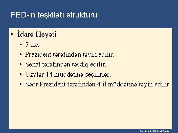 FED-in təşkilatı strukturu • İdarə Heyəti • • • 7 üzv Prezident tərəfindən təyin