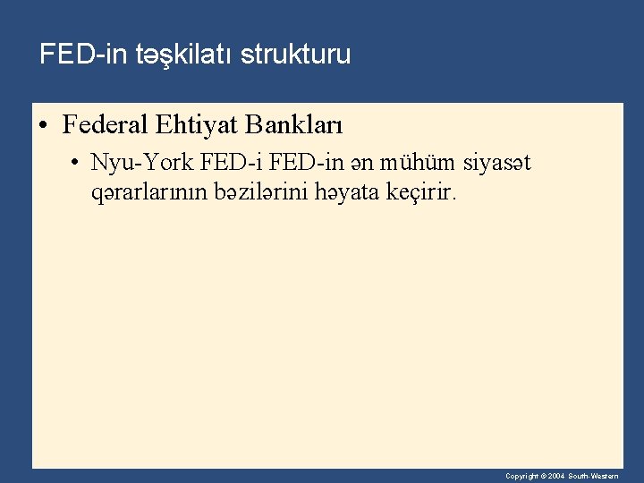 FED-in təşkilatı strukturu • Federal Ehtiyat Bankları • Nyu-York FED-in ən mühüm siyasət qərarlarının