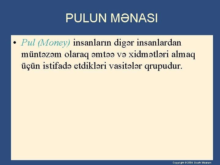 PULUN MƏNASI • Pul (Money) insanların digər insanlardan müntəzəm olaraq əmtəə və xidmətləri almaq