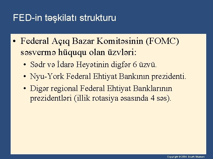 FED-in təşkilatı strukturu • Federal Açıq Bazar Komitəsinin (FOMC) səsvermə hüququ olan üzvləri: •