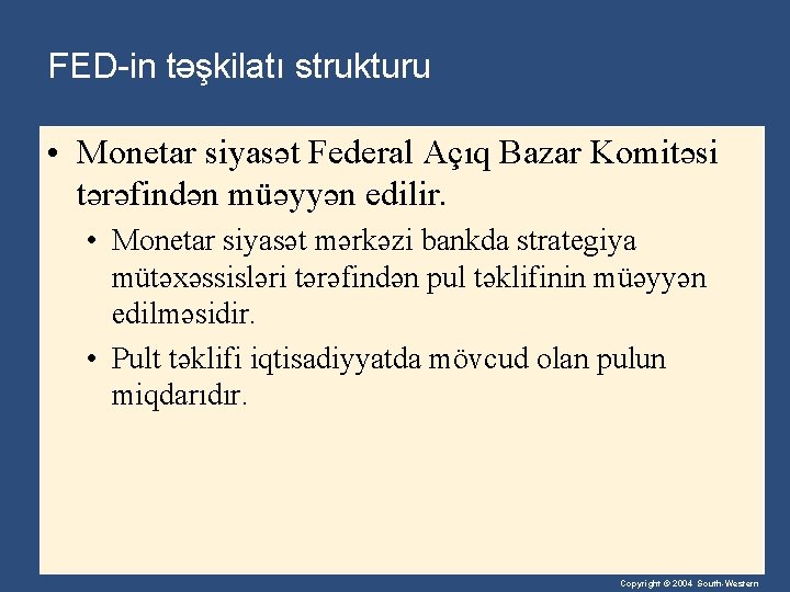 FED-in təşkilatı strukturu • Monetar siyasət Federal Açıq Bazar Komitəsi tərəfindən müəyyən edilir. •