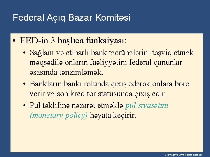 Federal Açıq Bazar Komitəsi • FED-in 3 başlıca funksiyası: • Sağlam və etibarlı bank