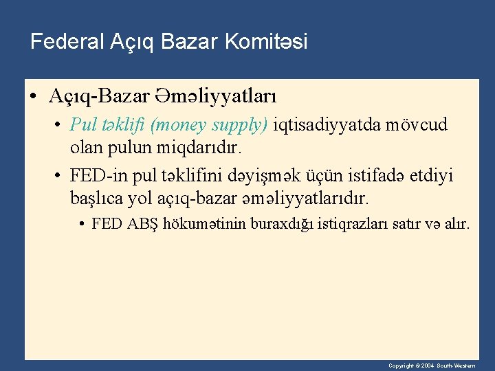 Federal Açıq Bazar Komitəsi • Açıq-Bazar Əməliyyatları • Pul təklifi (money supply) iqtisadiyyatda mövcud