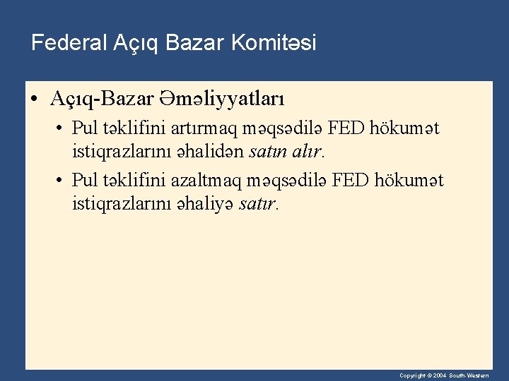 Federal Açıq Bazar Komitəsi • Açıq-Bazar Əməliyyatları • Pul təklifini artırmaq məqsədilə FED hökumət