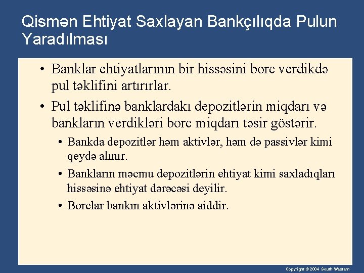 Qismən Ehtiyat Saxlayan Bankçılıqda Pulun Yaradılması • Banklar ehtiyatlarının bir hissəsini borc verdikdə pul