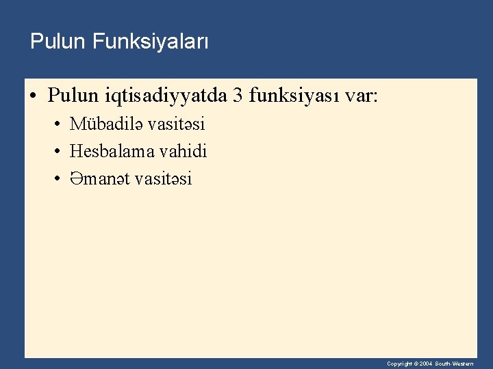 Pulun Funksiyaları • Pulun iqtisadiyyatda 3 funksiyası var: • Mübadilə vasitəsi • Hesbalama vahidi