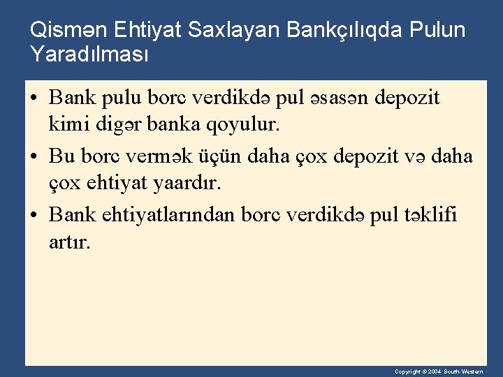 Qismən Ehtiyat Saxlayan Bankçılıqda Pulun Yaradılması • Bank pulu borc verdikdə pul əsasən depozit