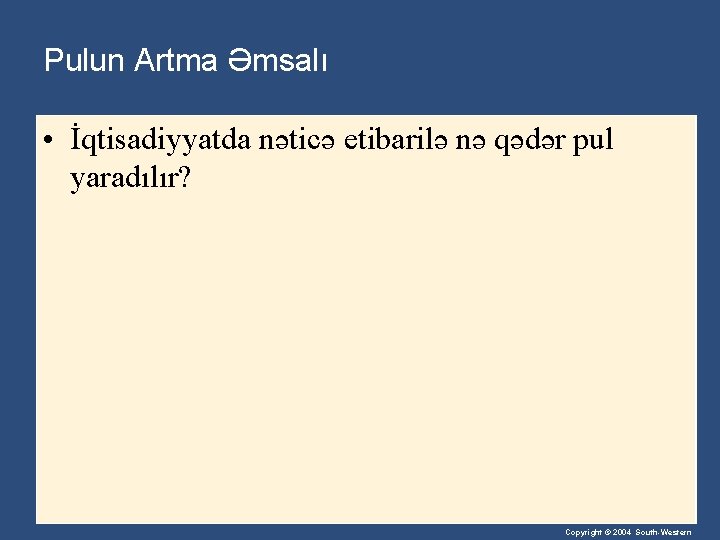 Pulun Artma Əmsalı • İqtisadiyyatda nəticə etibarilə nə qədər pul yaradılır? Copyright © 2004