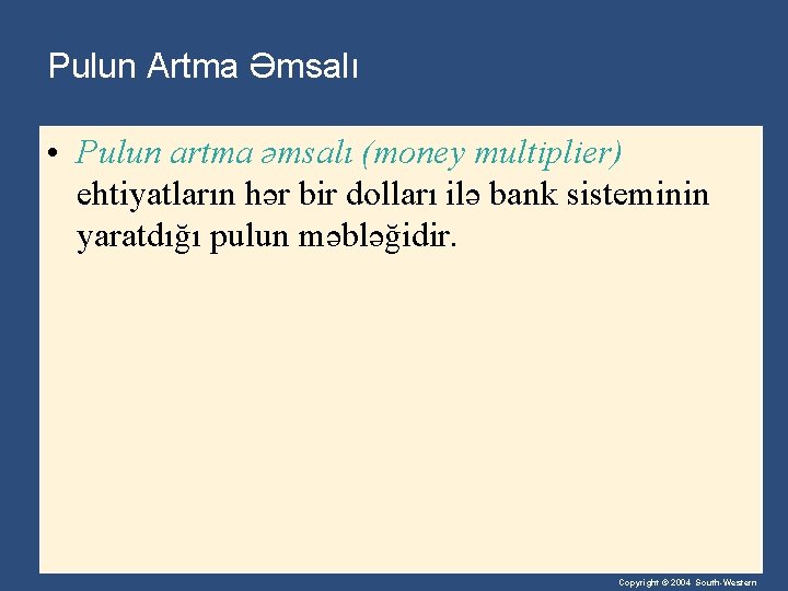 Pulun Artma Əmsalı • Pulun artma əmsalı (money multiplier) ehtiyatların hər bir dolları ilə