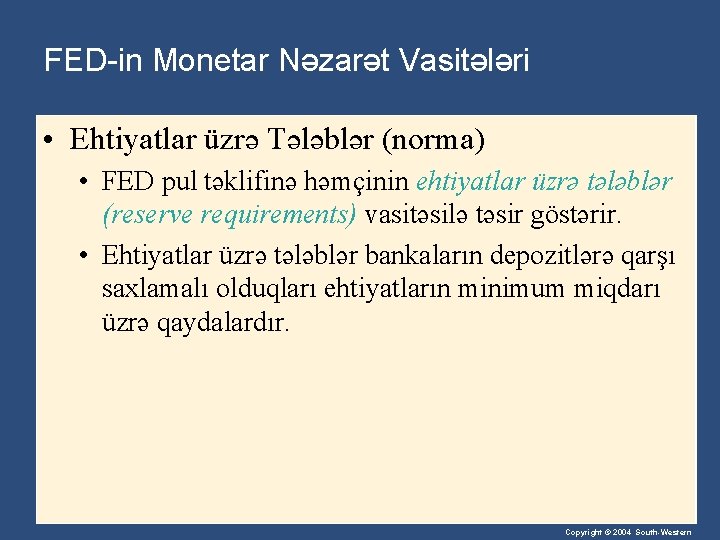 FED-in Monetar Nəzarət Vasitələri • Ehtiyatlar üzrə Tələblər (norma) • FED pul təklifinə həmçinin