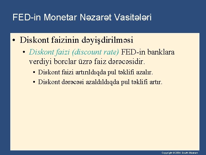 FED-in Monetar Nəzarət Vasitələri • Diskont faizinin dəyişdirilməsi • Diskont faizi (discount rate) FED-in