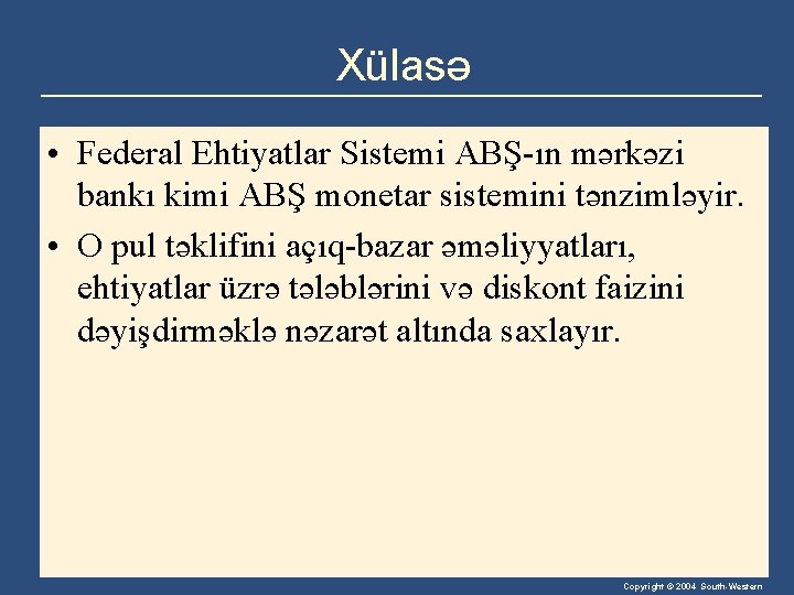 Xülasə • Federal Ehtiyatlar Sistemi ABŞ-ın mərkəzi bankı kimi ABŞ monetar sistemini tənzimləyir. •