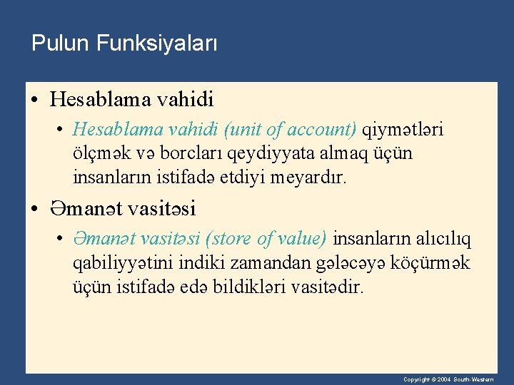 Pulun Funksiyaları • Hesablama vahidi (unit of account) qiymətləri ölçmək və borcları qeydiyyata almaq