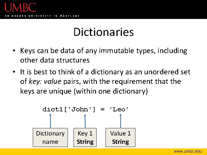 Dictionaries • Keys can be data of any immutable types, including other data structures