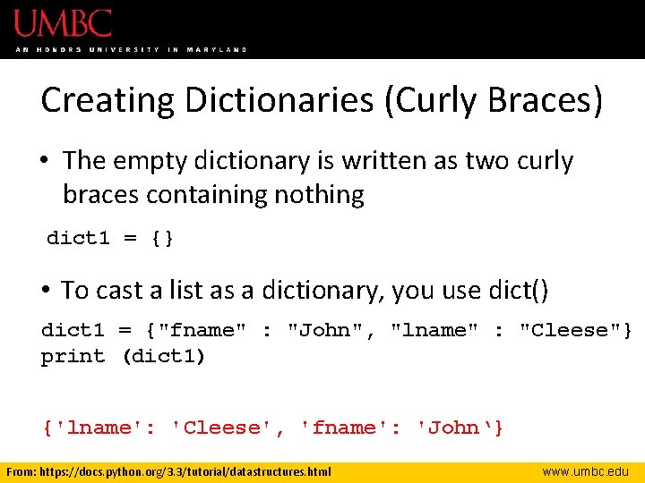 Creating Dictionaries (Curly Braces) • The empty dictionary is written as two curly braces