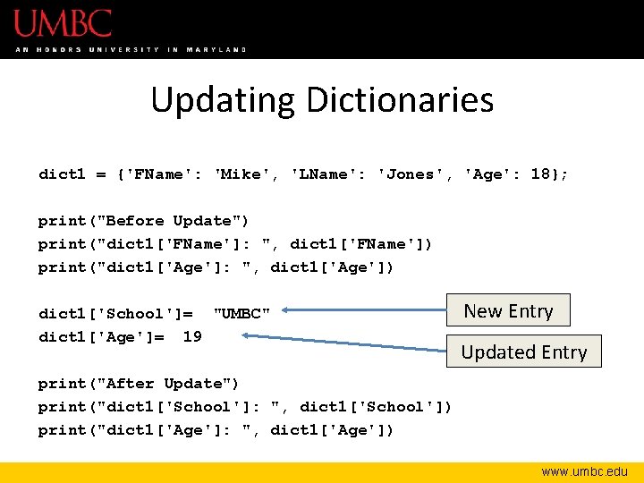 Updating Dictionaries dict 1 = {'FName': 'Mike', 'LName': 'Jones', 'Age': 18}; print("Before Update") print("dict