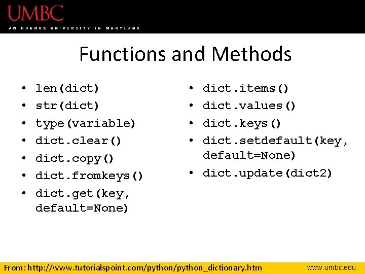 Functions and Methods • • len(dict) str(dict) type(variable) dict. clear() dict. copy() dict. fromkeys()