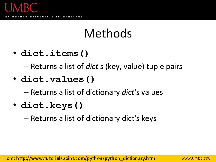 Methods • dict. items() – Returns a list of dict's (key, value) tuple pairs