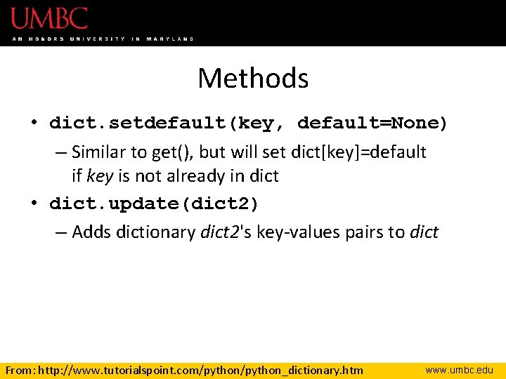 Methods • dict. setdefault(key, default=None) – Similar to get(), but will set dict[key]=default if