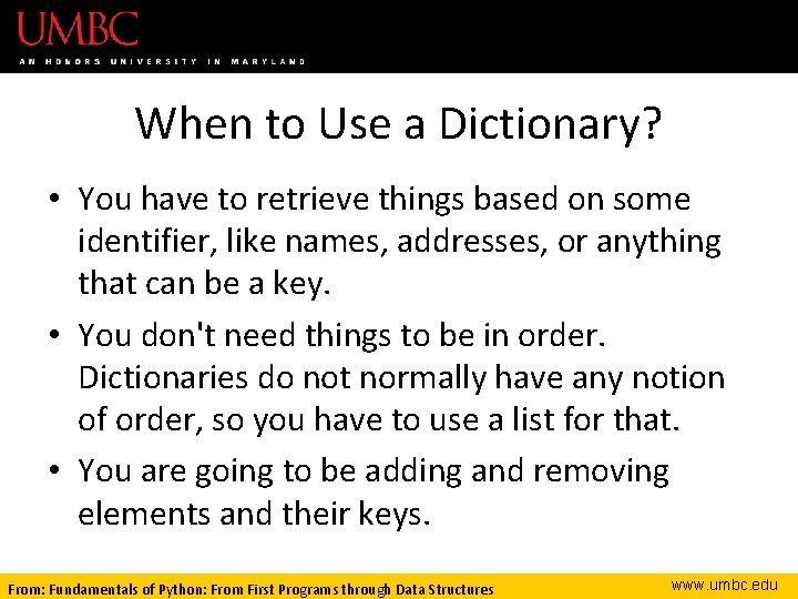 When to Use a Dictionary? • You have to retrieve things based on some