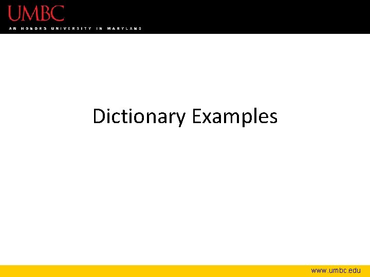 Dictionary Examples www. umbc. edu 