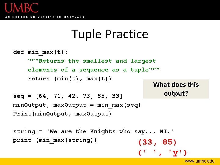 Tuple Practice def min_max(t): """Returns the smallest and largest elements of a sequence as