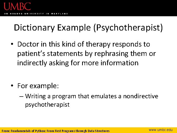 Dictionary Example (Psychotherapist) • Doctor in this kind of therapy responds to patient’s statements