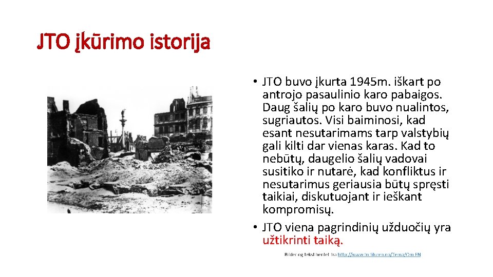 JTO įkūrimo istorija • JTO buvo įkurta 1945 m. iškart po antrojo pasaulinio karo