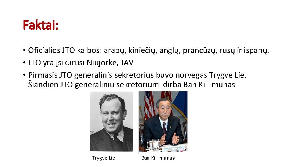 Faktai: • Oficialios JTO kalbos: arabų, kiniečių, anglų, prancūzų, rusų ir ispanų. • JTO