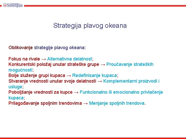 Strategija plavog okeana Oblikovanje strategije plavog okeana: Fokus na rivale → Alternativna delatnost; Konkurentski